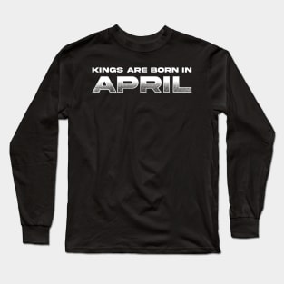 Kings are born in April Long Sleeve T-Shirt